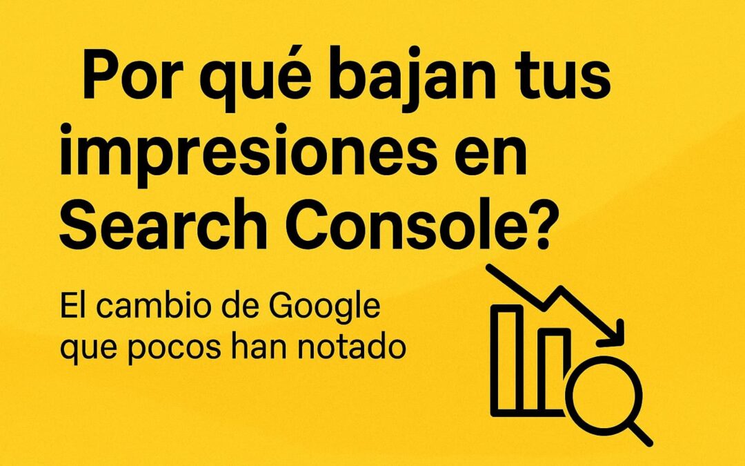 ¿Por qué han caído tus impresiones en Search Console? El pequeño cambio de Google que pocos han notado