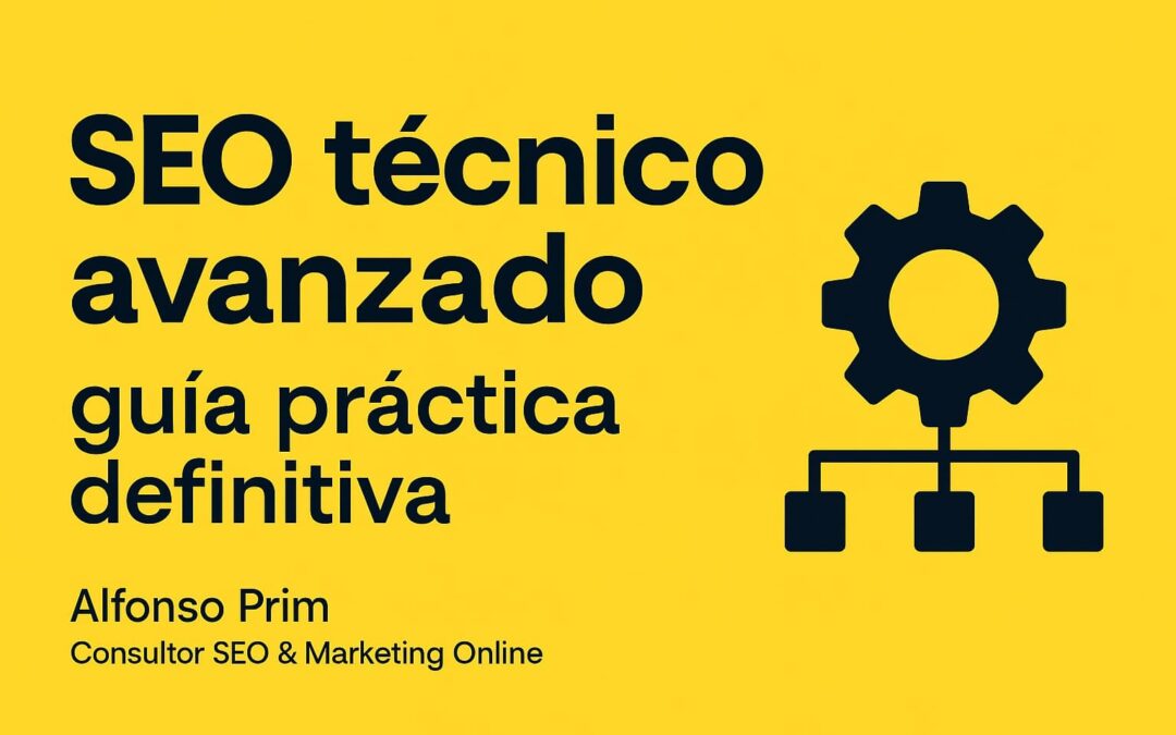 SEO técnico avanzado: la guía práctica definitiva para dominar el posicionamiento desde la base