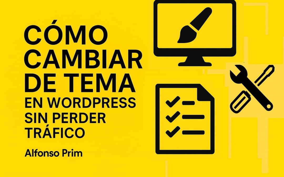 Cambiar de tema en WordPress sin perder tráfico SEO: lo que hago hoy (y lo que ya no hago)